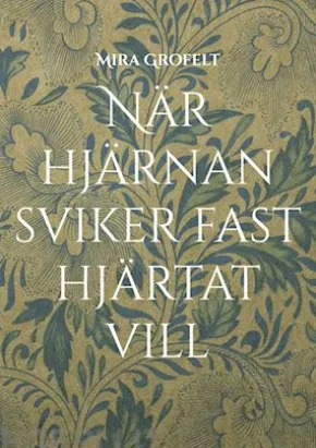 När hjärnan sviker fast hjärtat vill