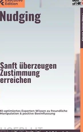 Nudging – Sanft überzeugen, Zustimmung erreichen
