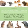 Nuevos animales de compañía. Con tablas de fácil utilización ilustrado en color