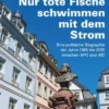 Nur tote Fische schwimmen mit dem Strom