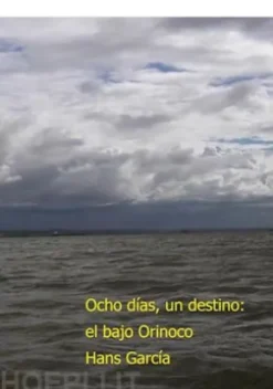 Ocho días, un destino: el bajo Orinoco