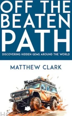 Off the Beaten Path - Discovering Hidden Gems Around the World