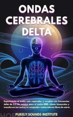 Ondas cerebrales delta: Experimenta el sueño más reparador y curativo con frecuencias delta de 3.2 Hz, música para el sueño REM, ritmos binaurales y transforma tus noches en escapadas restauradoras libres de estrés