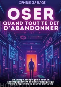 Oser quand tout te dit d'abandonner