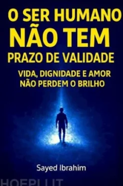 O Ser Humano Não Tem Prazo de Validade