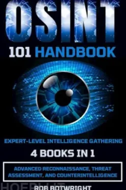 OSINT 101 Handbook: Expert-Level Intelligence Gathering