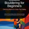 Outdoor Bouldering for Beginners: Climbing Basics & Crash Pad Safety