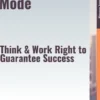 Overachiever Mode – Think & Work Right to Guarantee Success