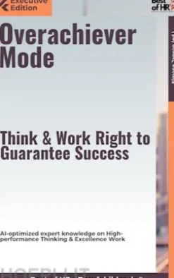 Overachiever Mode – Think & Work Right to Guarantee Success