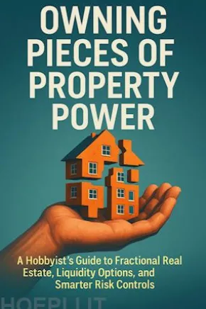 Owning Pieces of Property Power A Hobbyist’s Guide to Fractional Real Estate, Liquidity Options, and Smarter Risk Controls