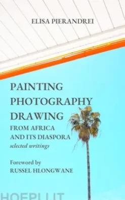 Painting, Photography, Drawing. From Africa and Its Diaspora