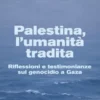 Palestina, l’umanità tradita