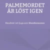 Palmemordet är löst igen