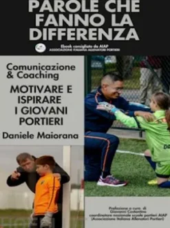 Parole che fanno la differenza. Motivare e ispirare i giovani portieri.