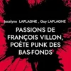 Passions de François Villon, poète punk des bas-fonds