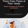 Passo Dopo Passo al Peso Ideale: Metodo Scientifico per Dimagrire Camminando