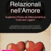 Paure Relazionali nell'Amore: Superare l'Ansia da Attaccamento e Costruire Legami