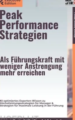 Peak Performance Strategien – Als Führungskraft mit weniger Anstrengung mehr erreichen