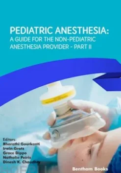 Pediatric Anesthesia: A Guide for the Non-Pediatric Anesthesia Provider Part II