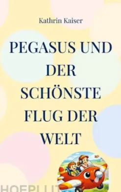 Pegasus und der schönste Flug der Welt