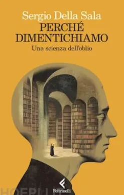 Perché dimentichiamo