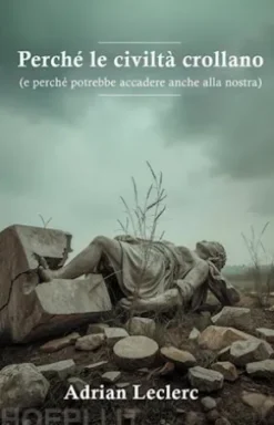 Perché le civiltà crollano
