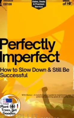 Perfectly Imperfect – How to Slow Down & Still Be Successful