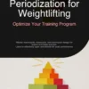 Periodization for Weightlifting: Optimize Your Training Program