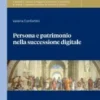 Persona e patrimonio nella successione digitale - e-Book