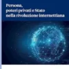 Persona, poteri privati e Stato nella rivoluzione internettiana