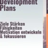 Personal Development Plans – Ziele, Stärken, Fähigkeiten, Motivation entwickeln & fokussieren