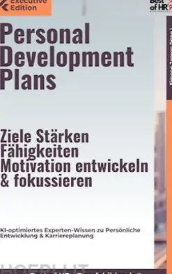 Personal Development Plans – Ziele, Stärken, Fähigkeiten, Motivation entwickeln & fokussieren