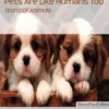 Pets Are Like Humans Too