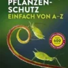 Pflanzenschutz einfach von A bis Z