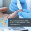 Pharmacological and Molecular Perspectives on Diabetes