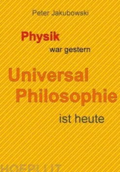 Physik war gestern, Universal Philosophie ist heute