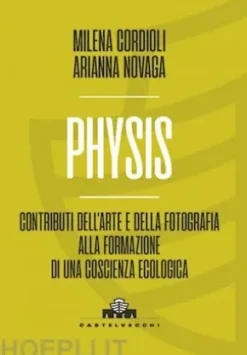 Physis. Contributi dell'arte e della fotografia alla formazione di una coscienza ecologica