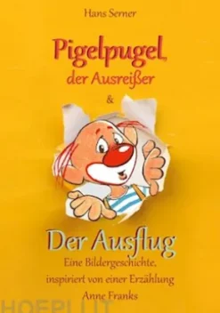 Pigelpugel, der Ausreißer & Der Ausflug - Eine Bildergeschichte, inspiriert von einer Erzählung Anne Franks