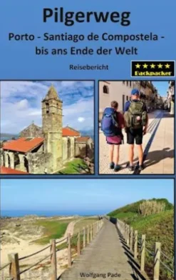 Pilgerweg Porto Santiago de Compostela bis ans Ende der Welt