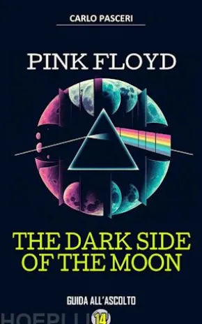 Pink Floyd - The Dark Side of the Moon (Dischi da leggere Vol.14)