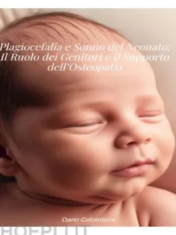 Plagiocefalia e Sonno del Neonato: Il Ruolo dei Genitori e il Supporto dell’Osteopatia