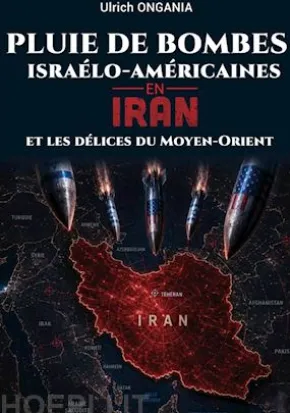 Pluie de bombes israélo-américaines en Iran et les délices du Moyen-Orient