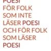 Poesi för folk som inte läser poesi och för folk som läser poesi
