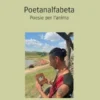 Poetanalfabeta. Poesie per l'anima