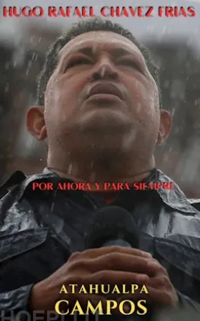 Por ahora y para siempre... biografía de Hugo Chávez.