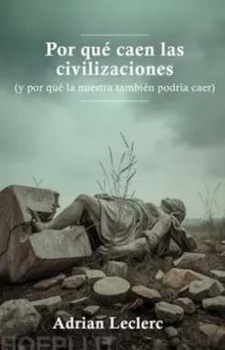 Por qué caen las civilizaciones