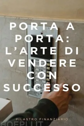 Porta a Porta : l'Arte di Vendere con Successo