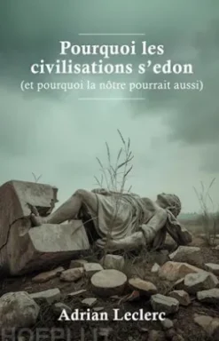 Pourquoi les civilisations s’effondrent
