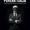 Povera Italia: Anatomia di un Paese che sopravvive divorando se stesso