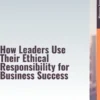 Power & Morals – How Leaders Use Their Ethical Responsibility for Business Success
